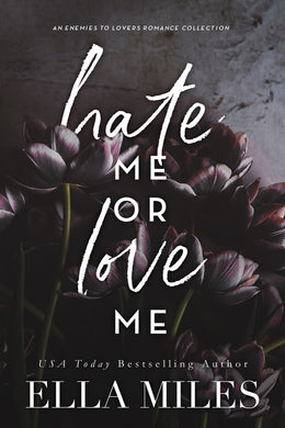 Hate Me or Love Me: An Enemies to Lovers Romance Collection